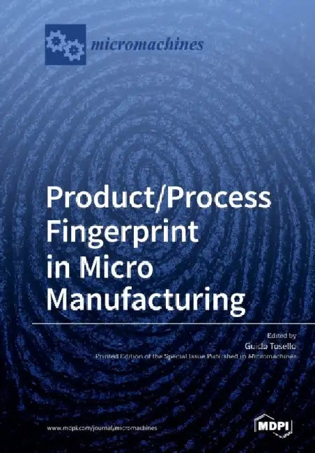 Product/Process Fingerprint in Micro Manufacturing by Guido Tosello