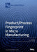 Product/Process Fingerprint in Micro Manufacturing by Guido Tosello