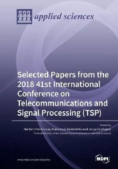 Selected Papers from the 2018 41st International Conference on Telecommunications and Signal Processing (TSP) by Norbert Herencsar