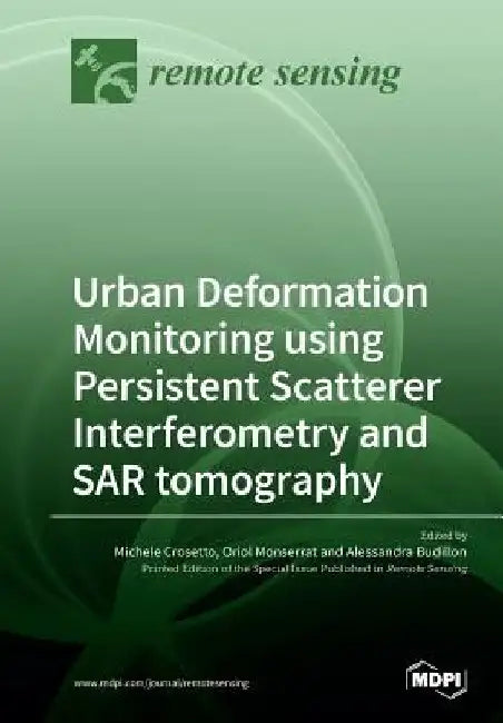 Urban Deformation Monitoring using Persistent Scatterer Interferometry and SAR tomography by Michele Crosetto
