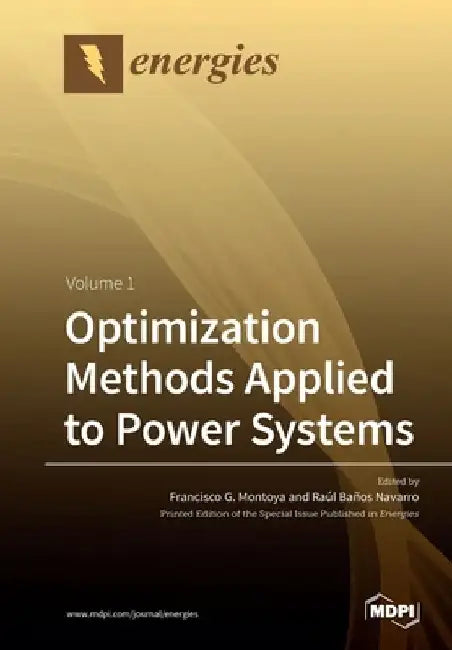 Optimization Methods Applied to Power Systems: Volume 1 by Francisco G. Montoya