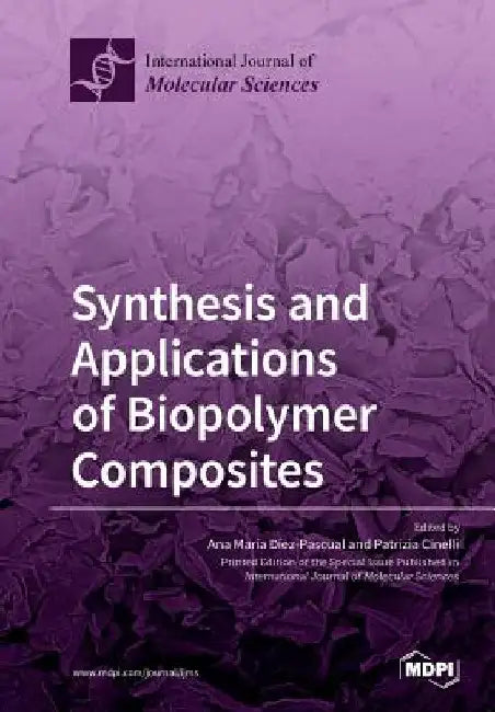 Synthesis and Applications of Biopolymer Composites by Ana María Díez-Pascual