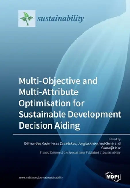 Multi-Objective and Multi-Attribute Optimisation for Sustainable Development Decision Aiding by Edmundas Kazimieras Zavadskas