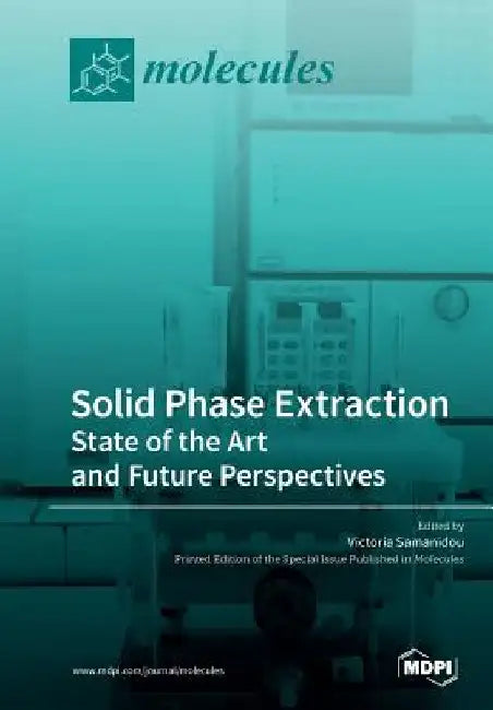 Solid Phase Extraction: State of the Art and Future Perspectives by Victoria Samanidou
