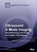 Ultrasound B-Mode Imaging: Beamforming and Image Formation Techniques by Giulia Matrone