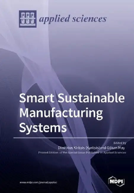 Smart Sustainable Manufacturing Systems by Dimitris Kiritsis (Kyritsis)