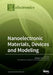 Nanoelectronic Materials, Devices and Modeling by Qiliang Li