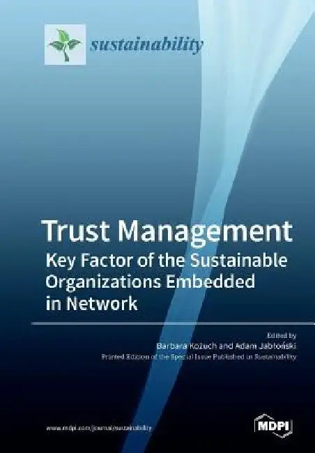 Trust Management: Key Factor of the Sustainable Organizations Embedded in Network by Barbara Kożuch