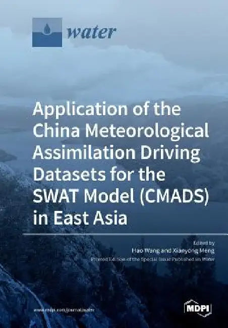 Application of the China Meteorological Assimilation Driving Datasets for the SWAT Model (CMADS) in East Asia by Hao Wang