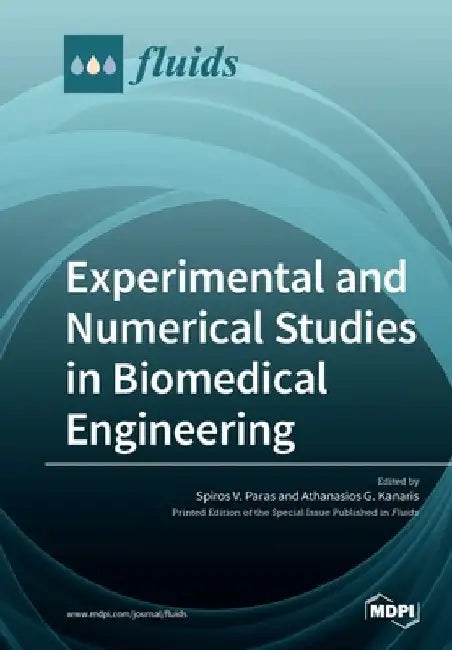 Experimental and Numerical Studies in Biomedical Engineering by Spiros V. Paras