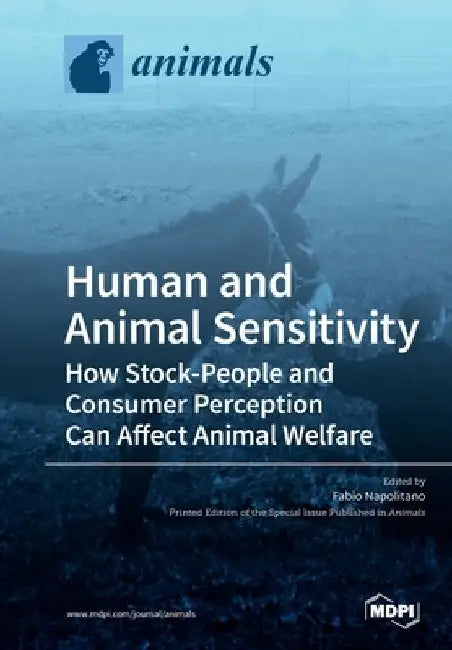 Human and Animal Sensitivity: How Stock-People and Consumer Perception Can Affect Animal Welfare by Fabio Napolitano