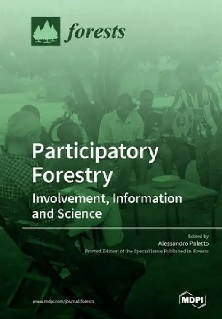 Participatory Forestry: Involvement, Information and Science by Alessandro Paletto