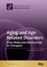 Aging and Age-Related Disorders: From Molecular Mechanisms to Therapies by Vladimir Titorenko