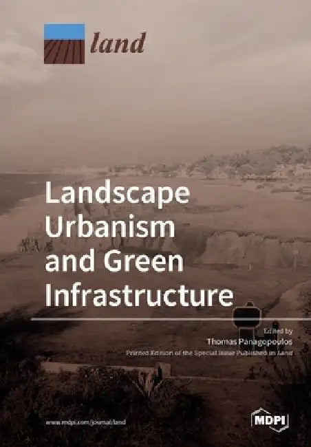 Landscape Urbanism and Green Infrastructure by Thomas Panagopoulos