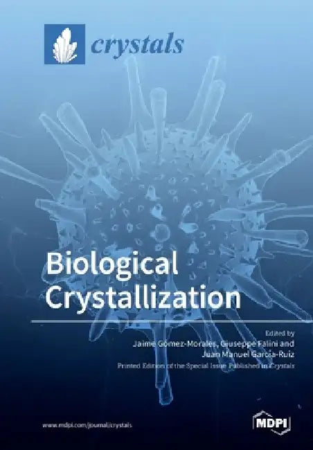 Biological Crystallization by Jaime Gómez Morales