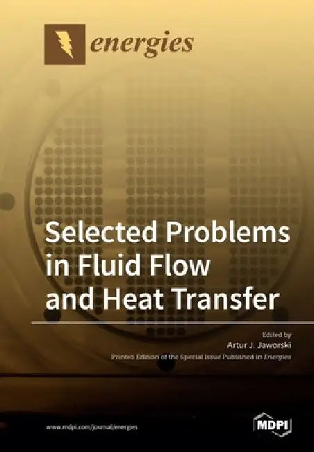Selected Problems in Fluid Flow and Heat Transfer by Artur J. Jaworski