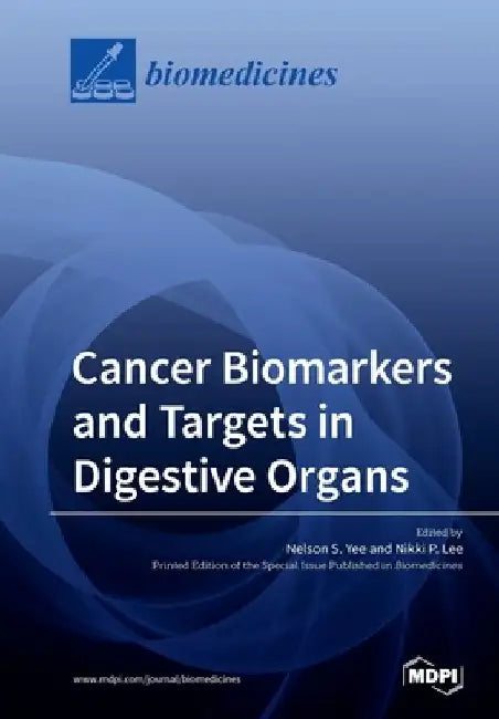 Cancer Biomarkers and Targets in Digestive Organs by Nelson S. Yee