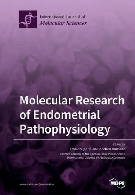 Molecular Research of Endometrial Pathophysiology by Paola Viganò