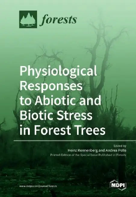 Physiological Responses to Abiotic and Biotic Stress in Forest Trees by Heinz Rennenberg