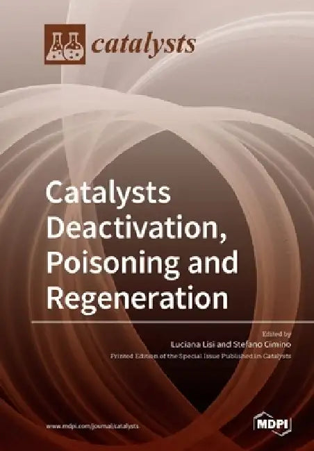 Catalysts Deactivation, Poisoning and Regeneration by Luciana Lisi