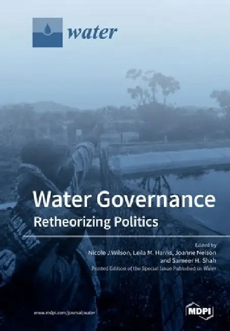 Water Governance: Retheorizing Politics by Leila M. Harris