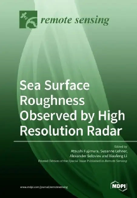 Sea Surface Roughness Observed by High Resolution Radar by Atsushi Fujimura