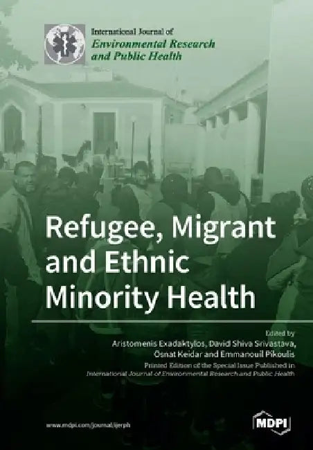 Refugee, Migrant and Ethnic Minority Health by Aristomenis Exadaktylos