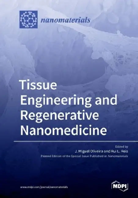 Tissue Engineering and Regenerative Nanomedicine by J. Miguel Oliveira