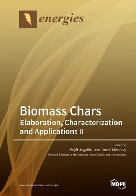 Biomass Chars: Elaboration, Characterization and Applications Ⅱ by Mejdi Jeguirim