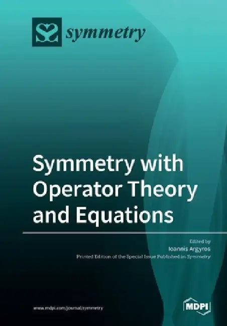 Symmetry with Operator Theory and Equations by Ioannis Argyros