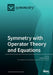 Symmetry with Operator Theory and Equations by Ioannis Argyros