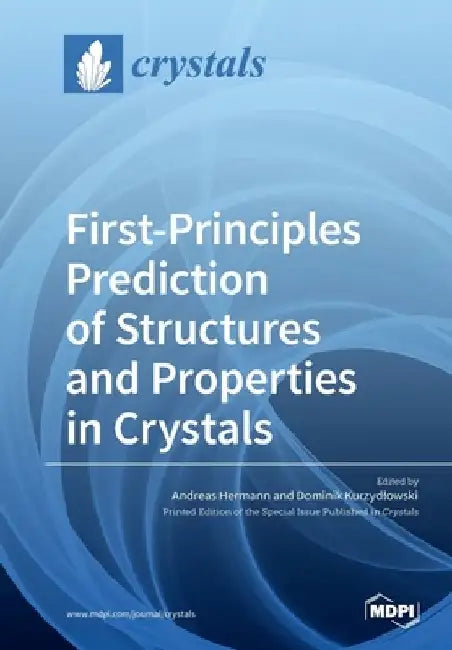 First-Principles Prediction of Structures and Properties in Crystals by Andreas Hermann