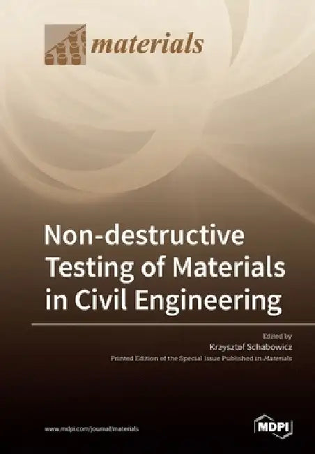 Non-destructive Testing of Materials in Civil Engineering by Krzysztof Schabowicz