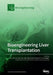 Bioengineering Liver Transplantation by Luc J. W. Van Der Laan
