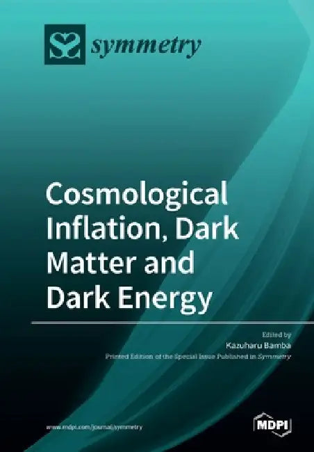 Cosmological Inflation, Dark Matter and Dark Energy by Kazuharu Bamba