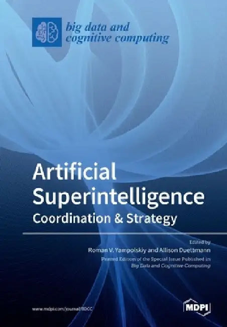 Artificial Superintelligence: Coordination & Strategy by Roman V. Yampolskiy