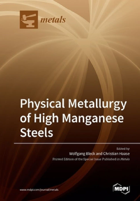 Physical Metallurgy of High Manganese Steels by Wolfgang Bleck