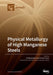 Physical Metallurgy of High Manganese Steels by Wolfgang Bleck