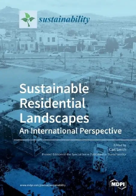 Sustainable Residential Landscapes: An International Perspective by Carl Smith