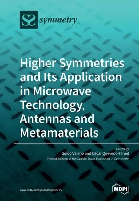 Higher Symmetries and Its Application in Microwave Technology, Antennas and Metamaterials by Guido Valerio
