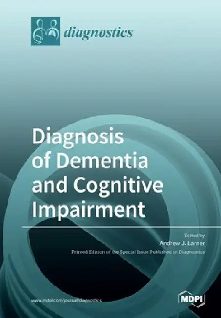 Diagnosis of Dementia and Cognitive Impairment by Andrew J. Larner