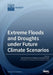 Extreme Floods and Droughts under Future Climate Scenarios by Momcilo Markus