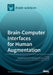 Brain-Computer Interfaces for Human Augmentation by Riccardo Poli