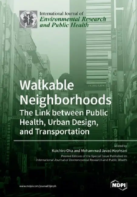 Walkable Neighborhoods: The Link between Public Health, Urban Design, and Transportation by Koichiro Oka
