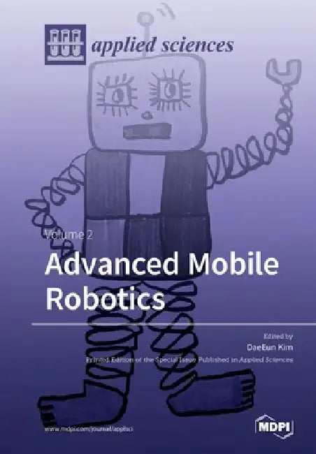 Advanced Mobile Robotics: Volume 2 by Daeeun Kim
