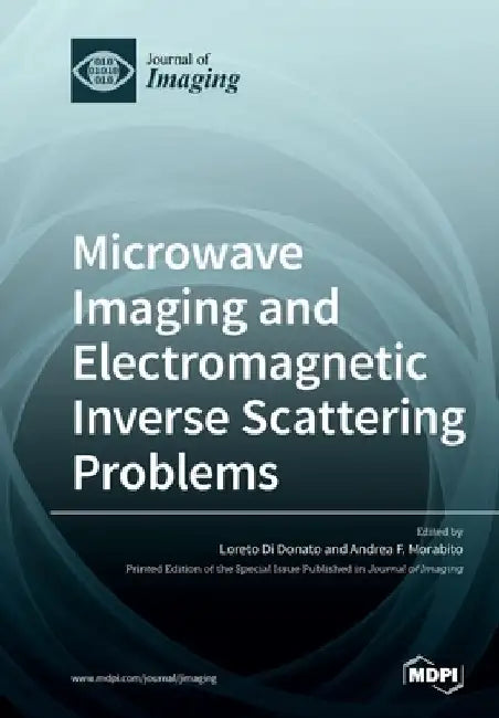 Microwave Imaging and Electromagnetic Inverse Scattering Problems by Loreto Di Donato