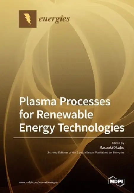Plasma Processes for Renewable Energy Technologies by Masaaki Okubo