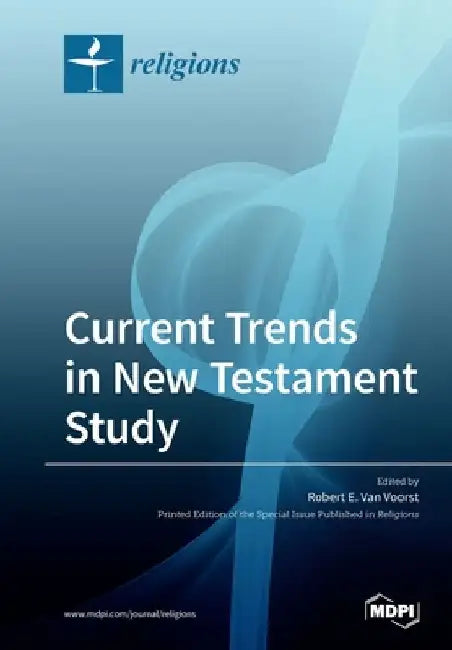 Current Trends in New Testament Study by Robert E. Van Voorst