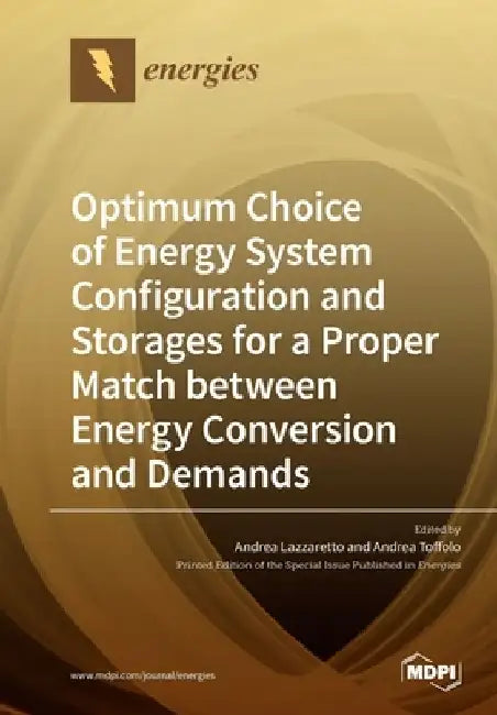 Optimum Choice of Energy System Configuration and Storages for a Proper Match between Energy Conversion and Demands by Andrea Lazzaretto