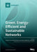 Green, Energy-Efficient and Sustainable Networks by Josip Lorincz